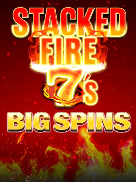 Stacked Fire 7 S Big Spins Betsson