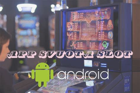 Svuota Slot Para Android