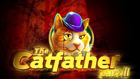 The Catfather Part Ii Slot - Play Online