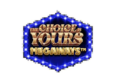 The Choice Is Yours Megaways Netbet