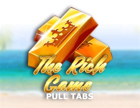 The Rich Game Pull Tabs Betano