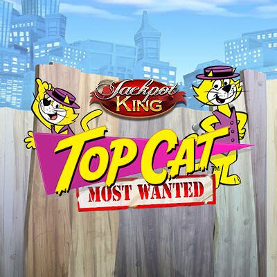 Top Cat Most Wanted Jackpot King Bodog