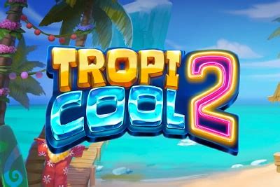 Tropicool 2 Bwin