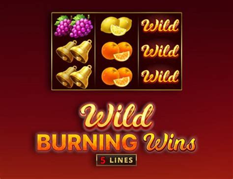 Wild Burning Wins 5 Lines Slot Gratis