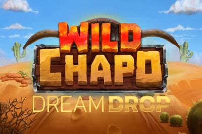 Wild Chapo Dream Drop Betsul