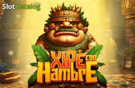 Xipe Con Hambre Review 2024